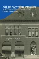 Just the Way Things Were Done: A Political History of Blue Island Volume I: 1920-1965 di Joseph Thomas Gatrell edito da Createspace