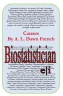 Careers: Biostatistician di A. L. Dawn French edito da Createspace