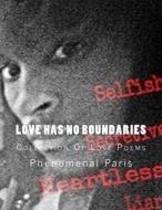 Love Has No Boundaries: Collection of Love Poetry di Phenomenal Paris edito da Createspace