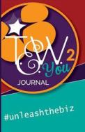 Tew You 2 Journal - #Unleashthebiz: #Unleashthebiz di MS Julie M. Holloway edito da Createspace