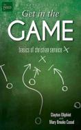 Get in the Game Leader Guide: Basics of Christian Service di Clayton Oliphint, Mary Brooke Casad edito da ABINGDON PR