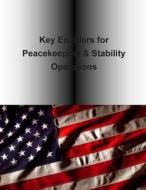 Key Enablers for Peacekeeping & Stability Operations di U. S. Army Peacekeeping and Stability Op edito da Createspace