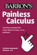 Painless Calculus di Christina Pawlowski edito da BARRONS EDUCATION SERIES