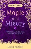 Magic and Misery: Traditional Tales from Around the World di Maggie Pearson edito da DARBY CREEK PUB