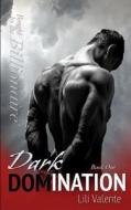 Dark Domination di Lili Valente edito da Createspace Independent Publishing Platform