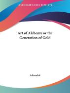 The Art Of Alchemy di "Adiramled" edito da Kessinger Publishing Co