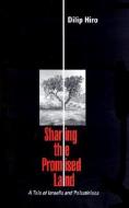 Sharing the Promised Land: A Tale of Israelis and Palestinians di Dilip Hiro edito da INTERLINK PUB GROUP INC