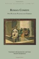 Roman Comedy: Five Plays by Plautus and Terence di Plautus, Terence edito da Focus Publishing/R Pullins & Co