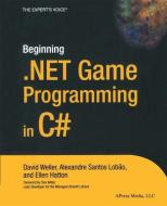 Beginning .NET Game Programming in C# di Ellen Hatton, Alexandre Santos Lobao, David Weller edito da Apress