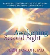 Awakening Second Sight di Judith Orloff edito da Sounds True