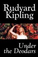 Under the Deodars by Rudyard Kipling, Fiction, Classics, Literary di Rudyard Kipling edito da Wildside Press