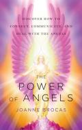 The Power of Angels: Discover How to Connect, Communicate, and Heal with the Angels di Joanne Brocas edito da NEW PAGE BOOKS