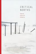 Critical Norths di Sarah Jaquette Ray edito da University of Alaska Press