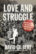 Love And Struggle di David Gilbert edito da Pm Press