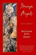 Strange Angels di William Pitt Root edito da Wings Press