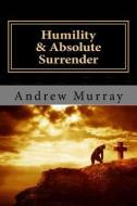 Humility & Absolute Surrender di Andrew Murray edito da READACLASSIC COM