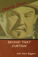 Behind That Curtain di Earl Derr Biggers edito da Bibliotech Press