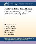 Fieldwork for Healthcare di Dominic Furniss, Aisling Ann O'Kane, Rebecca Randell edito da Morgan & Claypool Publishers