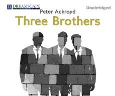 Three Brothers di Peter Ackroyd edito da Dreamscape Media