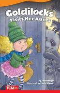 Goldilocks Visits Her Aunts (Advanced) di Joe Rhatigan edito da TEACHER CREATED MATERIALS