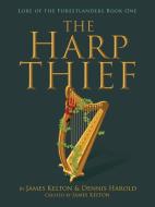 The Harp Thief di James Kelton, Dennis Harold edito da AuthorHouse