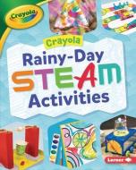 Crayola (R) Rainy-Day Steam Activities di Rebecca Felix edito da LERNER PUBN