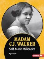 Madam C.J. Walker: Self-Made Millionaire di Ngeri Nnachi edito da LERNER PUBN