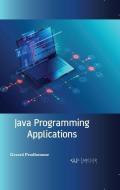 Java Programming Applications di Gerard Prudhomme edito da ARCLER PR