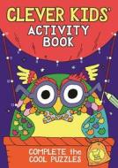 The Clever Kids' Activity Book di Chris Dickason edito da Michael O'Mara Books Ltd
