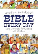 Would you like to know Bible Every Day di Eira Reeves Goldsworthy edito da Lion Hudson Plc