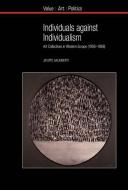 Individuals Against Individualism: Art Collectives in Western Europe (1956-1969) di Jacopo Galimberti edito da PAPERBACKSHOP UK IMPORT