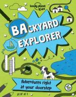 Backyard Explorer di Lonely Planet Kids, Nicola Baxter edito da LONELY PLANET PUB