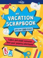 My Vacation Scrapbook di Lonely Planet Kids, Kim Hankinson edito da LONELY PLANET PUB