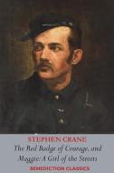 The Red Badge of Courage AND Maggie-A Girl of the Streets di Stephen Crane edito da Benediction Classics