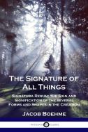 The Signature of All Things di Jacob Boehme edito da Pantianos Classics