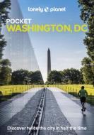 Lonely Planet Pocket Washington, DC di Lonely Planet edito da Lonely Planet
