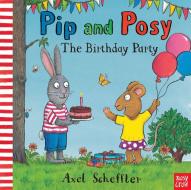 Pip and Posy: The Birthday Party di Axel Scheffler edito da Nosy Crow