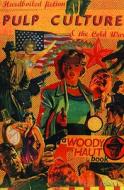 Pulp Culture: Hardboiled Fiction and the Cold War di Woody Haut edito da Serpent's Tail