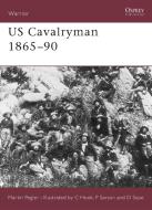 US Cavalryman, 1865-90 di Martin Pegler edito da Bloomsbury Publishing PLC