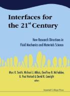 Interfaces For The 21st Century: New Research Directions In Fluid Mechanics And Materials Science di Marc K. Smith edito da Imperial College Press