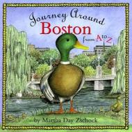 Journey Around Boston from A to Z di Martha Zschock edito da COMMONWEALTH ED (MA)