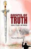 Gospel Of Truth: Seal Four: Witness di MAURICE EKWUGHA edito da Lightning Source Uk Ltd
