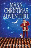 Max's Christmas Adventure di Wendy Leighton-Porter edito da Silver Quill Publishing