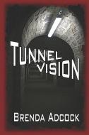 Tunnel Vision di Brenda Adcock edito da YELLOW ROSE BOOKS