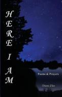 Here I Am: Poems & Prayers di Diane Zike edito da Foolscap & Quill