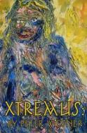 Xtremus: A Bionican Quest in the Wake of Cybergeddon di Peter Wiesner edito da Montag Press