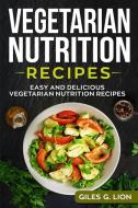 Vegetarian Nutrition Recipes di Giles G. Lion edito da Gianpiero Oliva