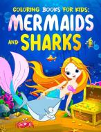 Coloring Books for Kids: Mermaids and Sharks (80 Coloring Pages) di Happy Harper edito da LIGHTNING SOURCE INC