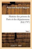 HISTOIRE DES PRISONS DE PARIS ET DES D P di NOUGARET-P-J-B edito da LIGHTNING SOURCE UK LTD