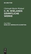 C. M. Wielands Sämmtliche Werke, Band 29, Vermischte Schriften di Christoph Martin Wieland edito da De Gruyter